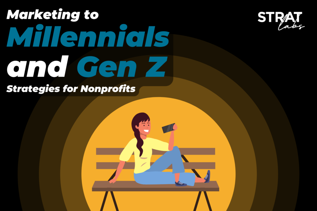 Marketing to Millennials and Gen Z: Strategies for Nonprofits – Strat Labs