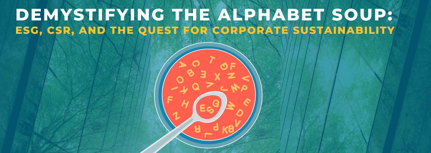 Demystifying the Alphabet Soup: ESG, CSR, and the Quest for Corporate ...